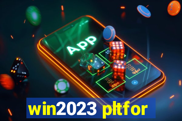 win2023 pltfor